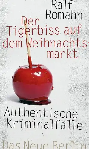 Buch: Der Tigerbiss auf dem Weihnachtsmarkt, Romahn, Ralf, 2015, Das Neue Berlin