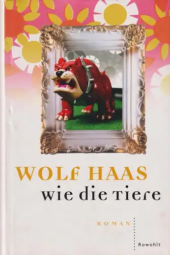 Buch: Wie die Tiere, Haas, Wolf, 2001, Rowohlt, Roman, gebraucht, sehr gut