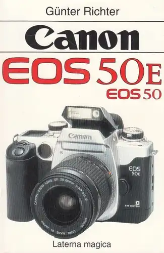 Buch: Canon EOS 50/50E, Richter, Günter. 1995, Verlag Laterna Magica