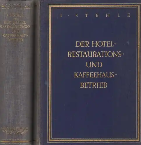 Buch: Der Hotel-, Restaurations- und Kaffeehausbetrieb, Stehle, J. 2 Bände