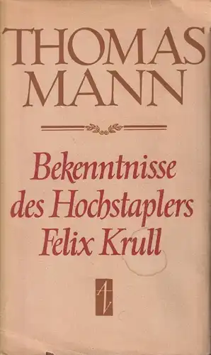 Buch: Bekenntnisse des Hochstaplers Felix Krull, Mann, Thomas. 1960, Aufbau