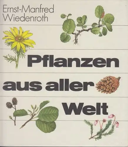 Buch: Pflanzen aus aller Welt, Wiedenroth, Ernst-Manfred. 1988, gebraucht, gut