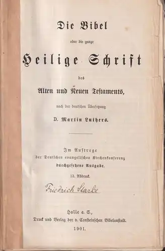 Biblia: Die Bibel, Martin Luther, 1901, Verlag der Cansteinschen Bibelanstalt