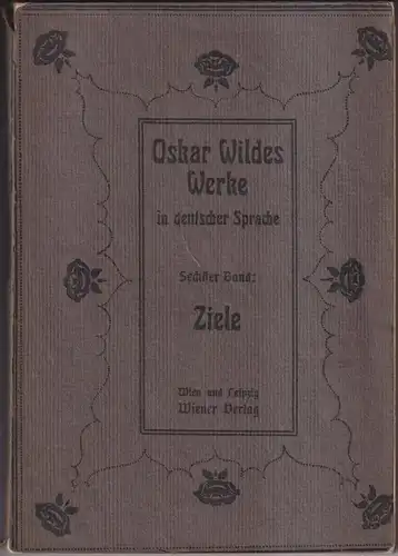 Buch: Oskar Wildes Werke in deutscher Sprache, 6. Band: Ziele, 1906, Wiener Vlg