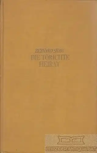 Buch: Die törichte Heirat, Shaw, George Bernard. Bernard Shaw - Romane, 1928