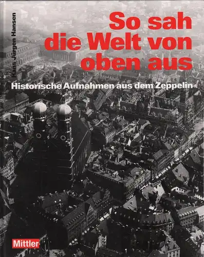 Buch: So sah die Welt von oben aus, Hansen, Jürgen, 2005, Mittler Verlag