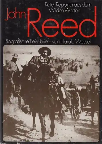 Buch: John Reed, Wessel, Harald. Biographien-Reihe, 1979, Verlag Neues Leben