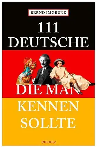 Buch: 111 Deutsche, die man kennen sollte, Imgrund, Imgrund, 2016, Emons Verlag