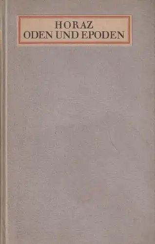 Buch: Oden und Epoden, Horaz, 1911, Verlag Julius Zeitler, gebraucht, gut
