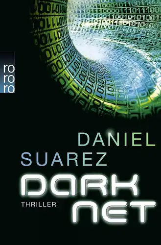 Buch: Darknet, Suarez, Daniel, 2011, Rowohlt Taschenbuch Verlag, Thriller