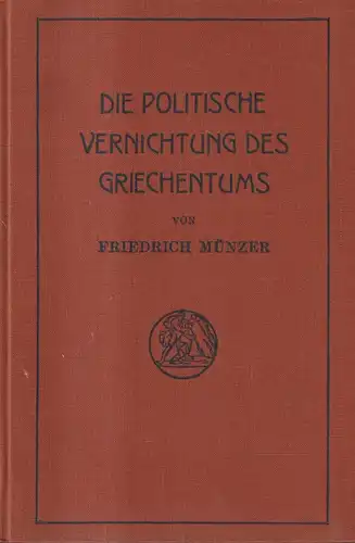 Buch: Die politische Vernichtung des Griechentums, Friedrich Münzer, 1925