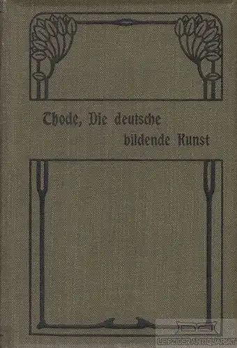 Buch: Die deutsche bildende Kunst, Thode, Henry. Meyers Volksbücher