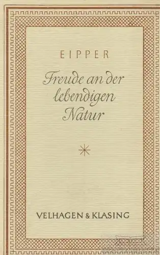 Buch: Freude an der lebendigen Natur, Eipper, Paul. Deutsche Ausgaben