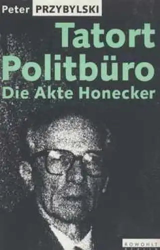 Buch: Tatort Politbüro, Przybylski, Peter. 1991, Rowohlt Berlin Verlag