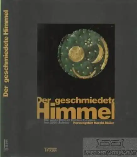 Buch: Der geschmiedete Himmel, Meller, Harald. 2004, Konrad Theiss Verlag