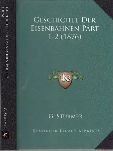 Buch: Geschichte der Eisenbahnen Part 1-2 (1876), Stürmer, G., 2 Teile in 1 Band