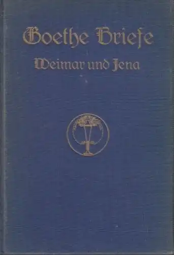 Buch: Goethe - Briefe Weimar und Jena, Goethe. Goethe- Briefe, 1913