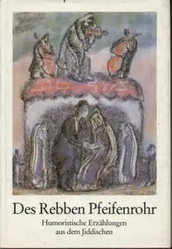Buch: Des Rebben Pfeifenrohr, Sforim, Mendele Moicher u.a. 1985, gebraucht, gut