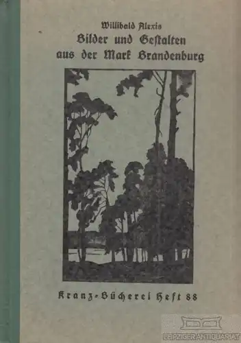 Buch: Bilder und Gestalten aus der Mark Brandenburg - Erster Teil, Alexis. 1926