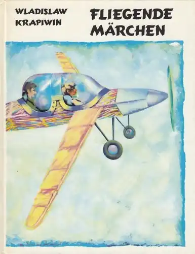 Buch: Fliegende Märchen, Krapiwin, Wladislaw. 1987, Raduga-Verlag