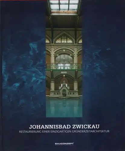 Buch: Johannisbad Zwickau, Restaurierung einer Gründerzeitarchitektur