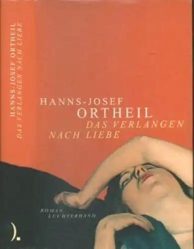 Buch: Das Verlangen nach Liebe, Ortheil, Hanns-Josef. 2007, Roman