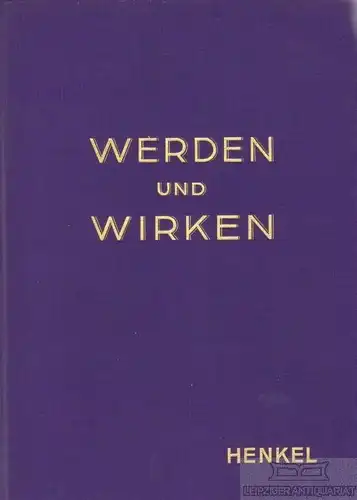 Buch: Werden und Wirken. 1926, Henkel Hausdruckerei, gebraucht, sehr gut