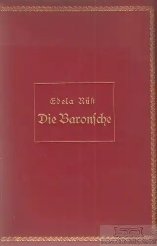 Buch: Die Baronsche, Rüst, Edela. 1903, Verlagsbuchhandlung Hermann Costenoble