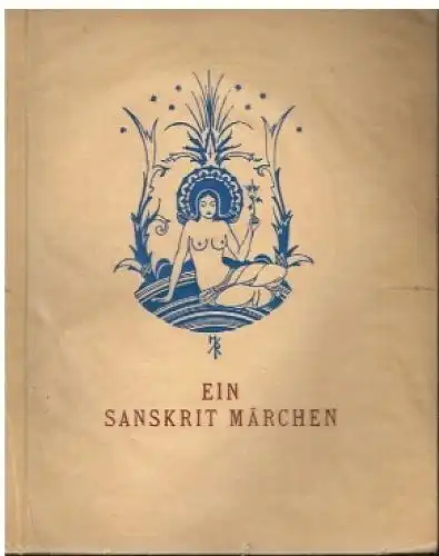 Buch: Ein Sanskritmärchen, Roenau, Ernst. 1918, Artur-Wolf-Verlag, Nacherzählt