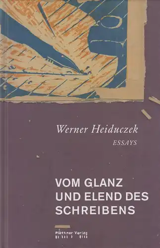 Buch: Vom Glanz und Elend des Schreibens, Heiduczek, Werner. 2011, Plöttner, sig