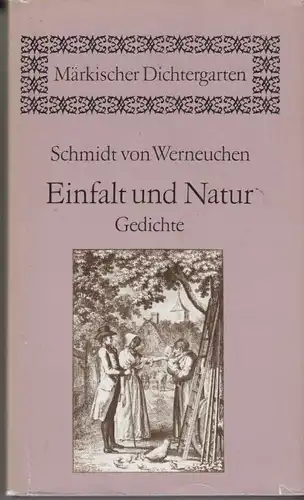 Buch: Einfalt und Natur, Werneuchen, Schmidt von. Märkischer Dichtergarten, 1981