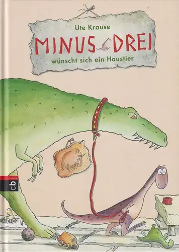 Buch: Minus Drei wünscht sich ein Haustier, Krause, Ute, 2014, cbj