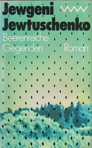 Buch: Beerenreiche Gegenden, Jewtuschenko, Jewgeni. 1984, Verlag Volk und Welt