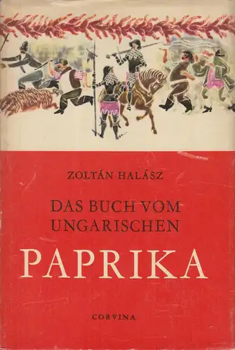 Buch: Das Buch vom Ungarischen Paprika, Halasz, Zoltan, 1963, Corvina Verlag