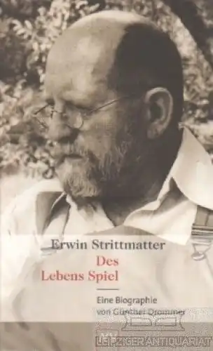 Buch: Erwin Strittmacher - Des Lebens Spiel, Drommer, Günther. AtV, 2000