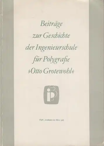 Buch: Beiträge zur Geschichte der Ingenieurschule für Polygrafie Otto Grotewohl
