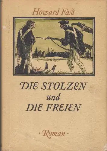 Buch: Die Stolzen und die Freien, Fast, Howard, 1957, Dietz Verlag, gebraucht