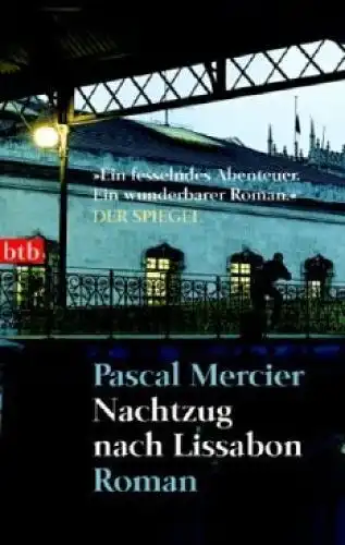 Buch: Nachtzug nach Lissabon, Mercier, Pascal. Btb Taschenbuch, 2006, btb Verlag