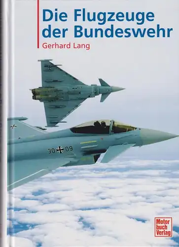 Buch: Die Flugzeuge der Bundeswehr, Lang, Gerhard, 2007, Motorbuch Verlag