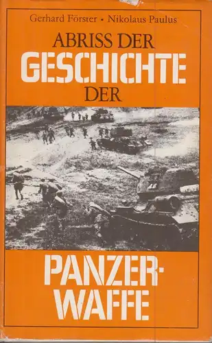 Buch: Abriß der Geschichte der Panzerwaffe, Förster, Gerhard und Nikolaus Paulus