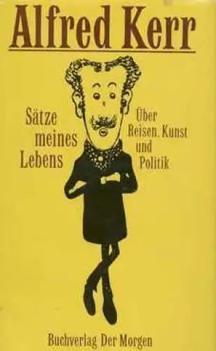 Buch: Sätze meines Lebens, Kerr, Alfred. 1978, Buchverlag Der Morgen