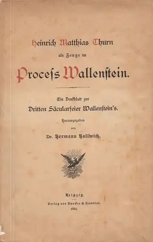 Buch: Heinrich Matthias Thurn als Zeuge im Prozess Wallenstein, Hallwich. 1883