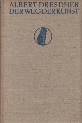 Buch: Der Weg der Kunst, Dresdner, Albert. 1904, Verlag Eugen Diederichs