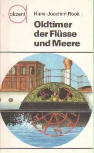 Buch: Oldtimer der Flüsse und Meere, Rook, Hans-Joachim. Akzent, 1981