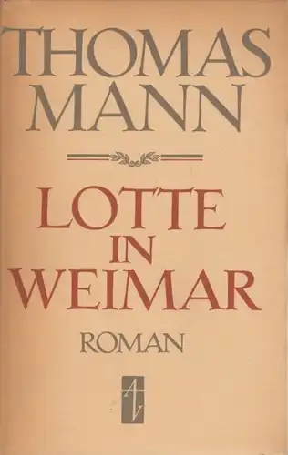 Buch: Lotte in Weimar, Roman, Mann, Thomas. 1963, Aufbau-Verlag, gebraucht, gut