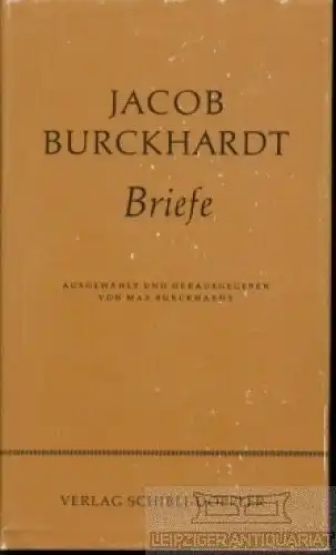 Buch: Briefe, Burckhardt, Jacob, Verlag Schibli-Doppler, gebraucht, mittelmäßig