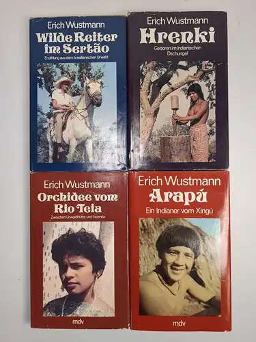 4 Bücher Erich Wustmann, Hrenki, Arapu, Wilde Reiter im Sertao, Orchidee vom Rio