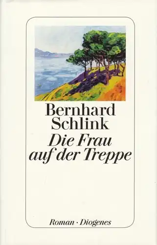 Buch: Die Frau auf der Treppe, Schlink, Bernhard. 2014, Diogenes Verlag, Roman