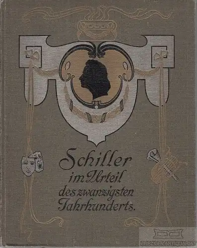 Buch: Schiller im Urteil des zwanzigsten Jahrhunderts, Wolff, Eugen. 1905
