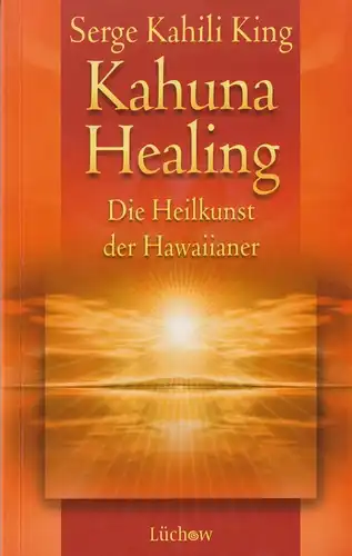 Buch: Kahuna Healing, Kahili King, Serge, 2003, Lüchow, Heilkunst der Hawaiianer